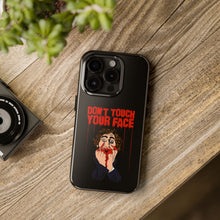 Load image into Gallery viewer, Don't Touch Your Face Tough Phone Case (iPhone & Samsung)