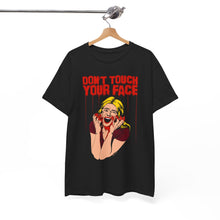 Load image into Gallery viewer, Don't Touch Your Face v.2 Cotton Tee