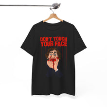 Load image into Gallery viewer, Don't Touch Your Face Cotton Tee