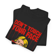 Load image into Gallery viewer, Don't Touch Your Face v.2 Cotton Tee