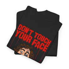 Load image into Gallery viewer, Don't Touch Your Face Cotton Tee