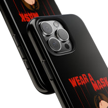 Load image into Gallery viewer, Wear a Mask Tough Phone Case (iPhone &amp; Samsung)
