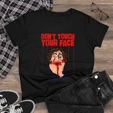 Load image into Gallery viewer, Don&#39;t Touch Your Face Women&#39;s Cotton Tee