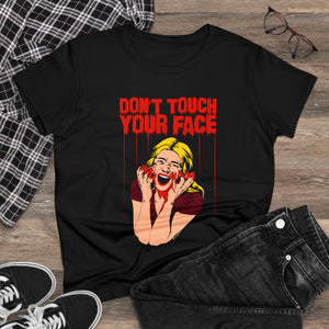 Don't Touch Your Face v.2 Women's Cotton Tee