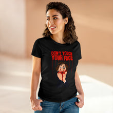 Load image into Gallery viewer, Don&#39;t Touch Your Face Women&#39;s Cotton Tee